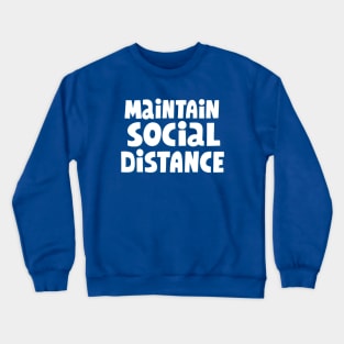 Maintain Social Distance - Keep the Distance Quote Artwork Crewneck Sweatshirt